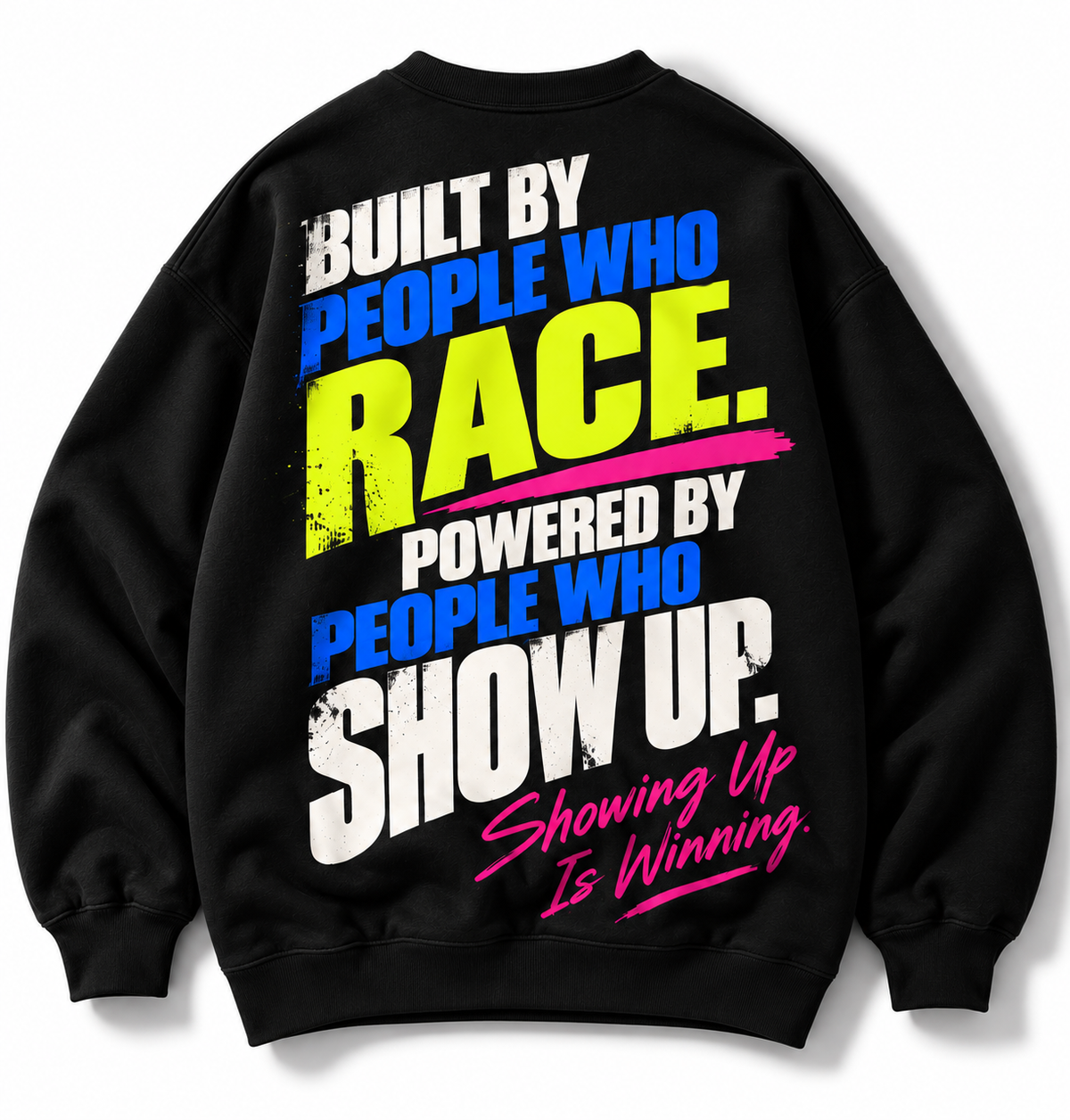 Built by People Who Race crewneck oversized Powered by People Who Show Up back graphic