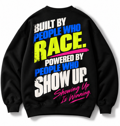 Built by People Who Race crewneck oversized Powered by People Who Show Up back graphic