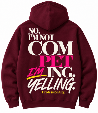 I’m Not Competing, I’m Yelling Support Crew Hoodie